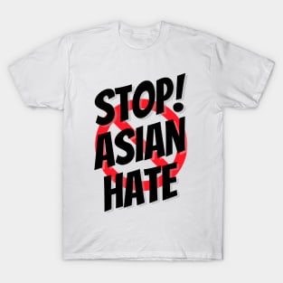 Stop asian hate, stop the hate, anti hate T-Shirt